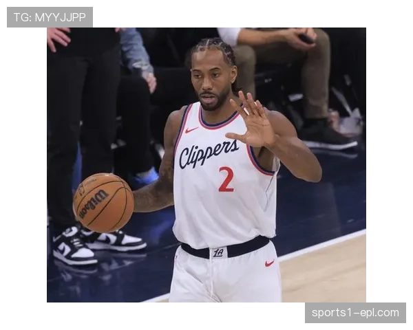 快船防守效率108.5升至联盟第六,伦纳德健康保障防守下限